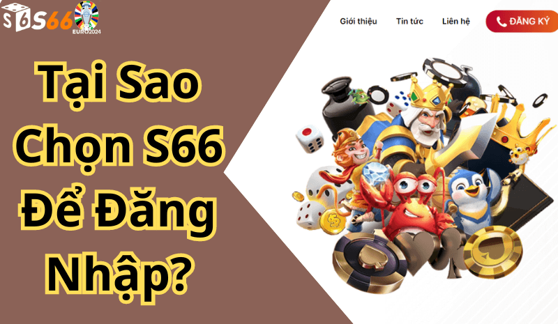 Tại Sao Chọn S66 Để Đăng Nhập?