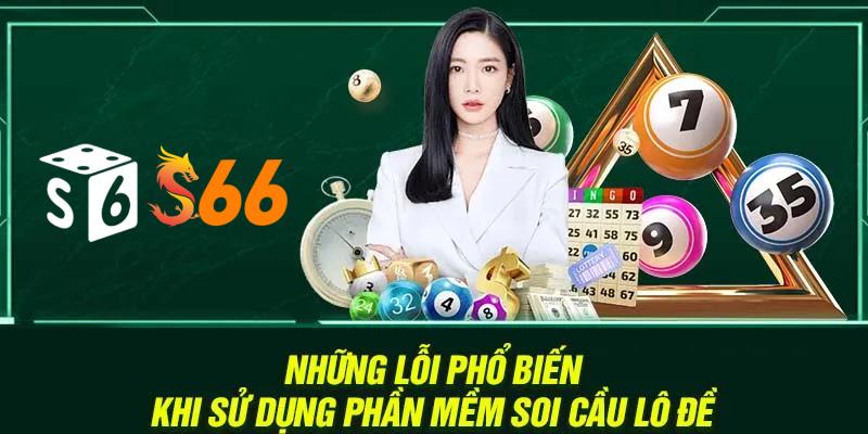 Những lỗi phổ biến khi sử dụng phần mềm soi cầu lô đề